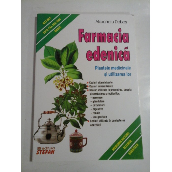   FARMACIA  EDENICA  (Plante medicinale si utilizarea lor)  -  Alexandru  DOBOS 